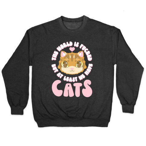 The World is F***ed But At Least We Have Cats Brown Cat Pullover