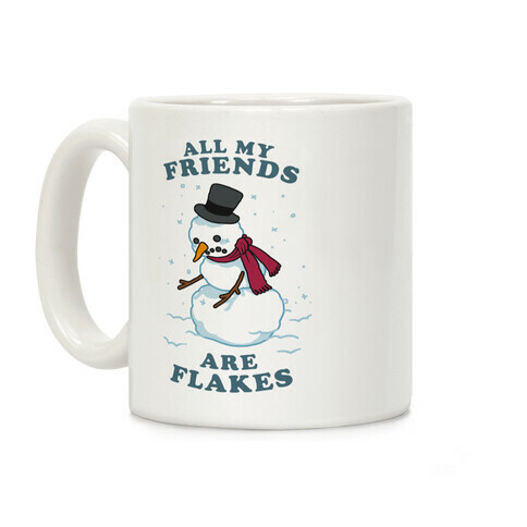 All My Friends Are Flakes Coffee Mug