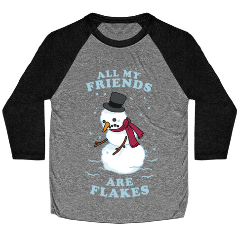 All My Friends Are Flakes Baseball Tee