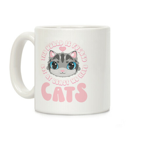 The World is F***ed But At Least We Have Cats Gray Cat Coffee Mug