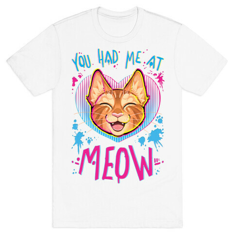 You Had Me At Meow T-Shirt