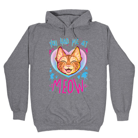 You Had Me At Meow Hooded Sweatshirt