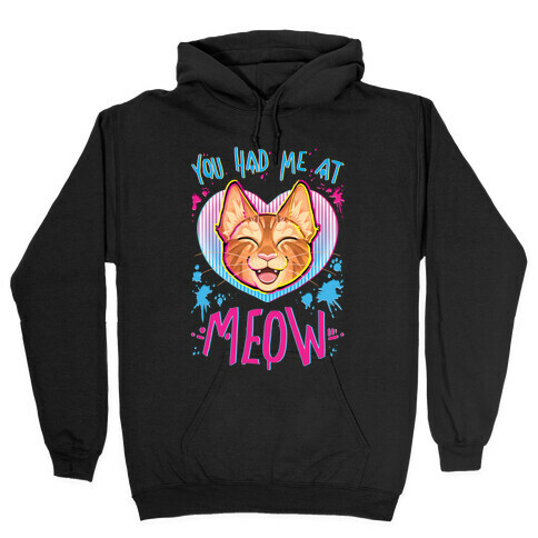 You Had Me At Meow Hooded Sweatshirt