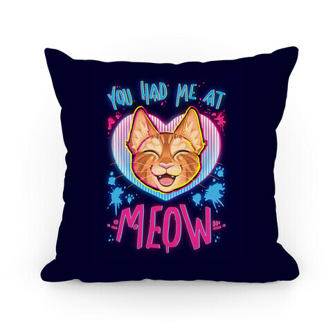 You Had Me At Meow Pillow