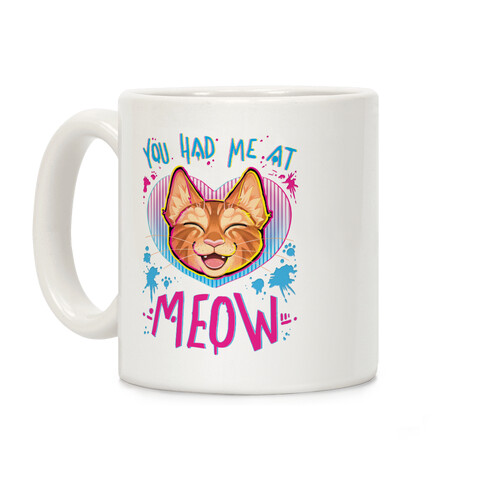 You Had Me At Meow Coffee Mug