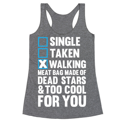 Walking Meat Bag Made Of Dead Stars Racerback Tank Top