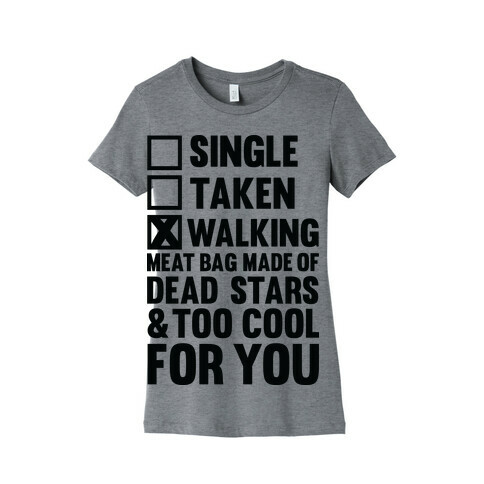 Walking Meat Bag Made Of Dead Stars Womens T-Shirt