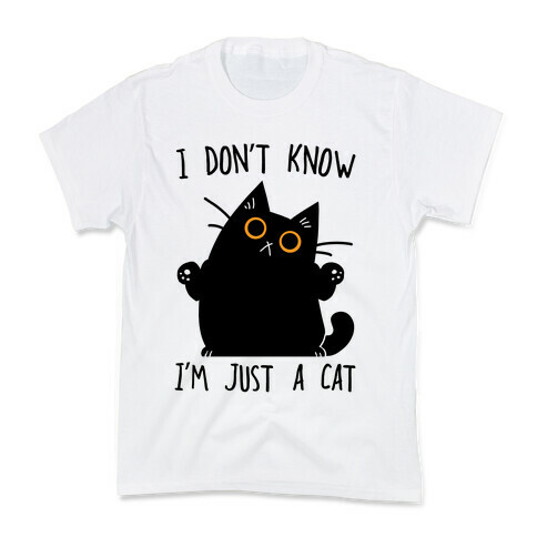 I don't know, I'm just a cat Kids T-Shirt