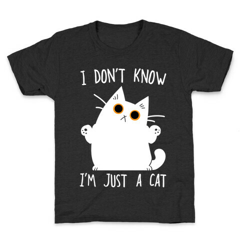 I don't know, I'm just a cat Kids T-Shirt