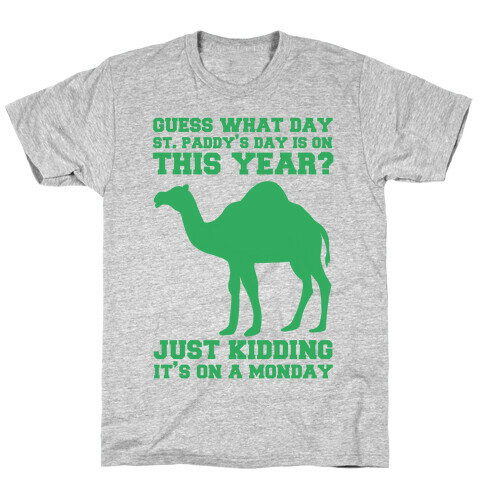 Guess What Day St. Paddys Day Is T-Shirt