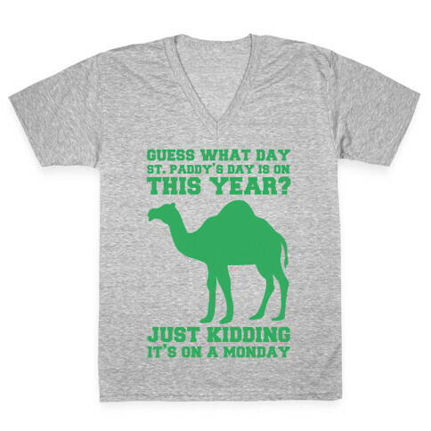 Guess What Day St. Paddys Day Is V-Neck Tee Shirt