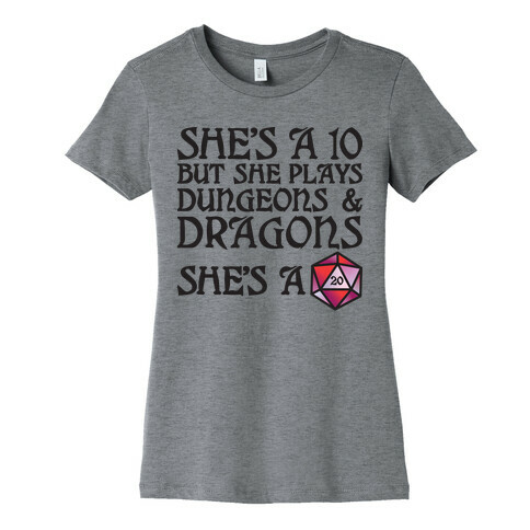 She's a 10 But She Plays Dungeons & Dragons -- She's a D20 Womens T-Shirt