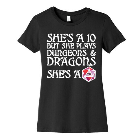 She's a 10 But She Plays Dungeons & Dragons -- She's a D20 Womens T-Shirt