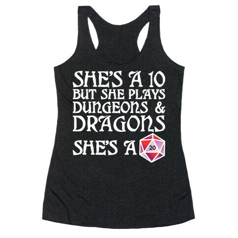 She's a 10 But She Plays Dungeons & Dragons -- She's a D20 Racerback Tank Top