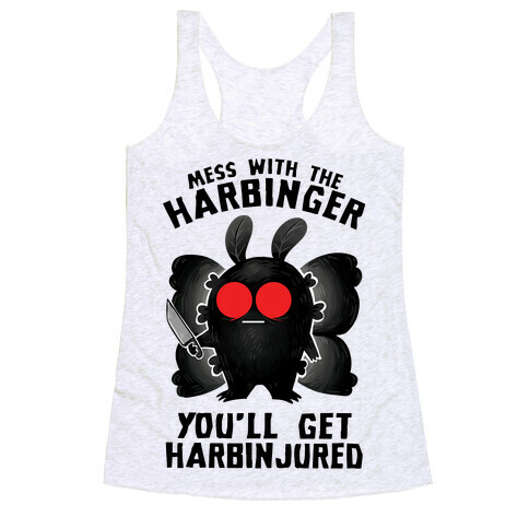 Mess With The Harbinger, You'll Get Harbinjured Racerback Tank Top