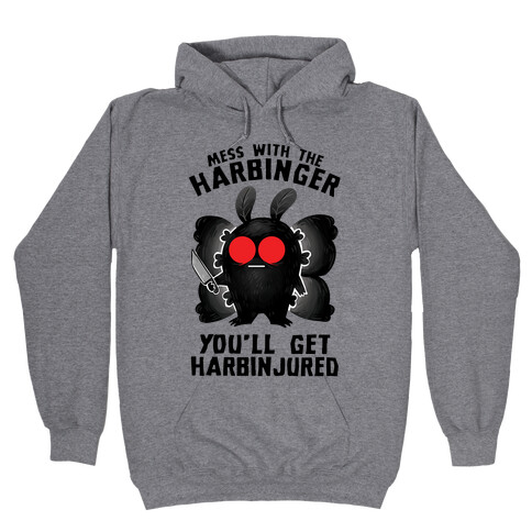 Mess With The Harbinger, You'll Get Harbinjured Hooded Sweatshirt
