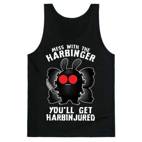 Mess With The Harbinger, You'll Get Harbinjured Tank Top