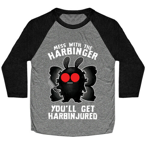 Mess With The Harbinger, You'll Get Harbinjured Baseball Tee