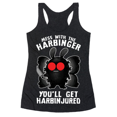 Mess With The Harbinger, You'll Get Harbinjured Racerback Tank Top