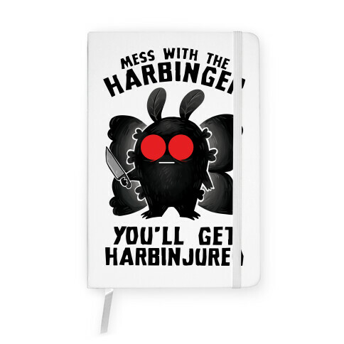 Mess With The Harbinger, You'll Get Harbinjured Notebook
