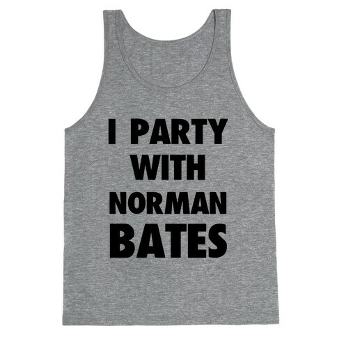 I Party With Norman Bates Tank Top