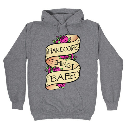 Hardcore Feminist Babe Hooded Sweatshirt