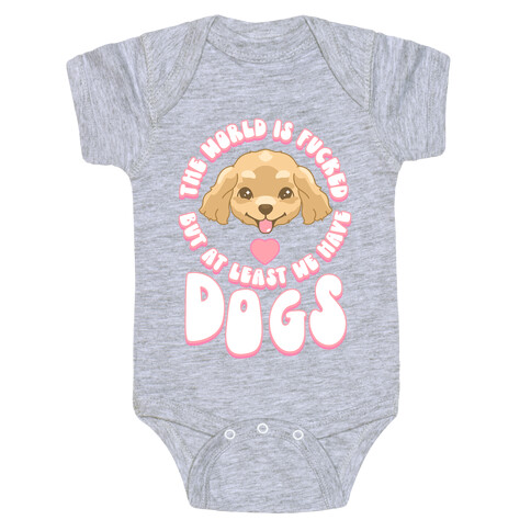 The World is F***ed But At Least We Have Dogs Golden Retriever Baby One-Piece