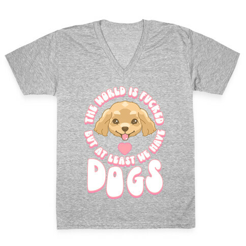 The World is F***ed But At Least We Have Dogs Golden Retriever V-Neck Tee Shirt