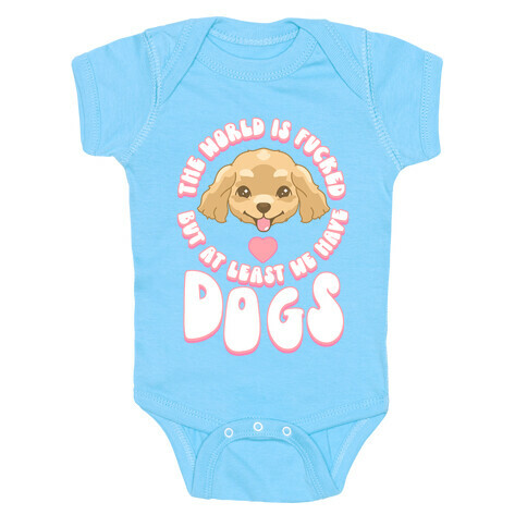 The World is F***ed But At Least We Have Dogs Golden Retriever Baby One-Piece