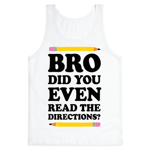 Bro Did You Even Read The Directions Teacher Tank Top