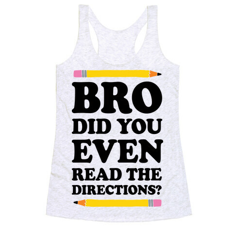 Bro Did You Even Read The Directions Teacher Racerback Tank Top