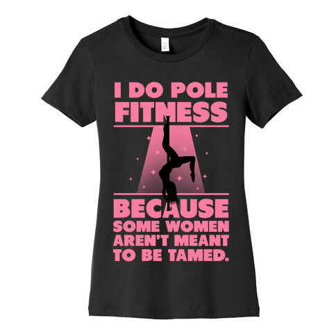 Why I Do Pole Fitness Womens T-Shirt