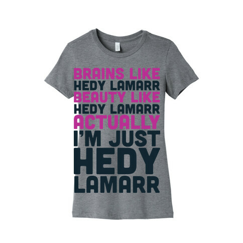 I'm Just Hedy Lamarr  Womens T-Shirt