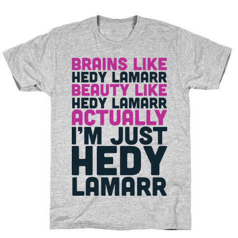 I'm Just Hedy Lamarr  T-Shirt