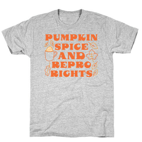 Pumpkin Spice and Repro Rights T-Shirt