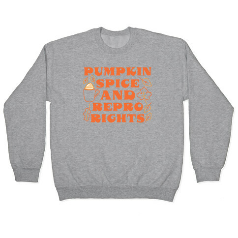 Pumpkin Spice and Repro Rights Pullover