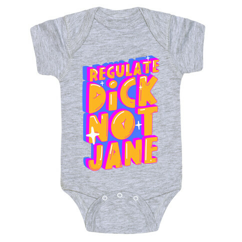 Regulate Dick Not Jane Baby One-Piece