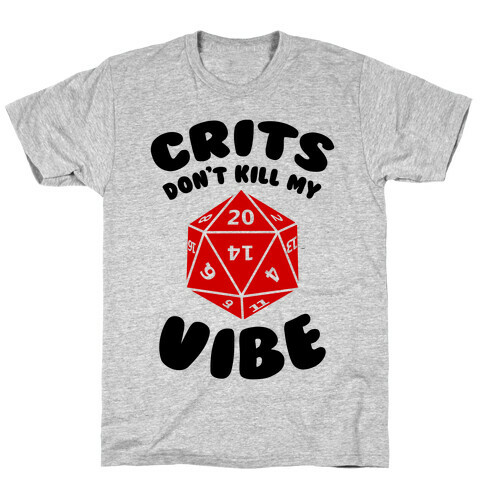 Crits Don't Kill My Vibe T-Shirt