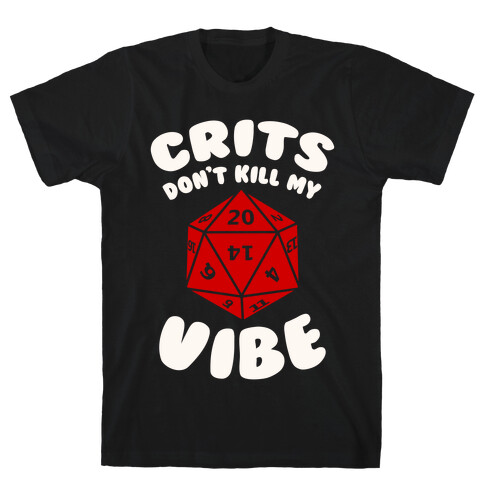 Crits Don't Kill My Vibe T-Shirt