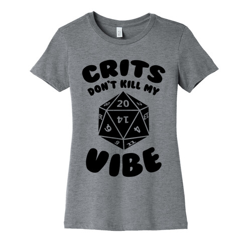 Crits Don't Kill My Vibe Womens T-Shirt