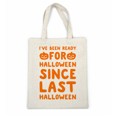 I've Been Ready For Halloween Since Last Halloween Casual Tote