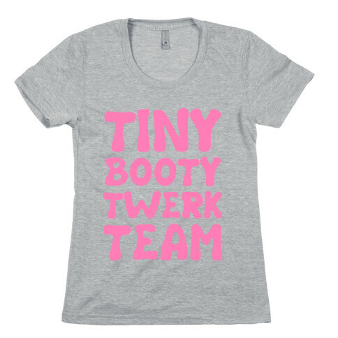 Tiny Booty Twerk Team Womens T-Shirt