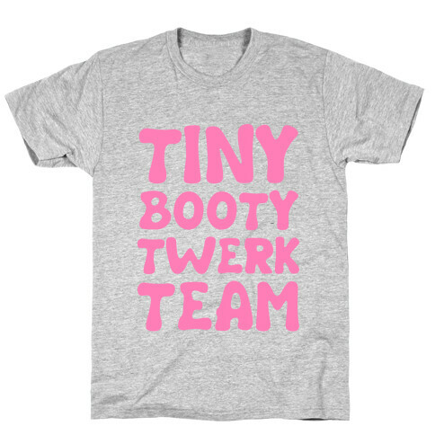 Tiny Booty Twerk Team T-Shirt
