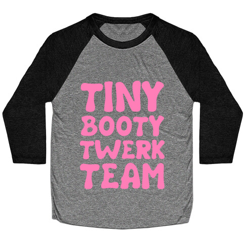 Tiny Booty Twerk Team Baseball Tee