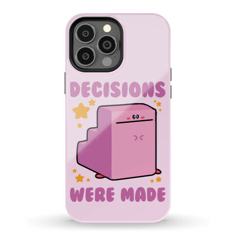 Decisions Were Made Phone Case