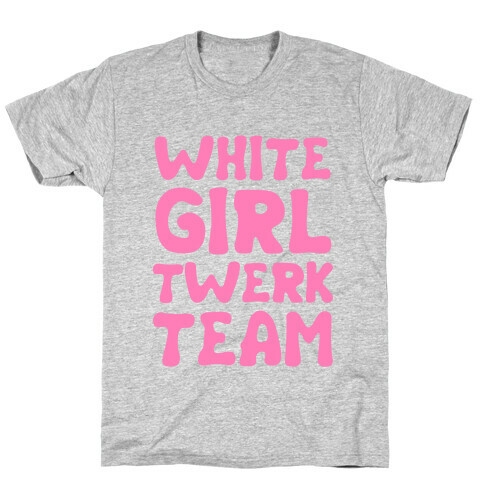 White Girl Twerk Team T-Shirt