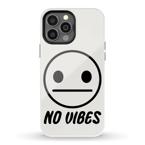 No Vibes Phone Case