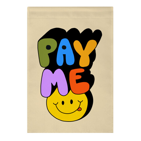 Pay Me Smiley Face Garden Flag