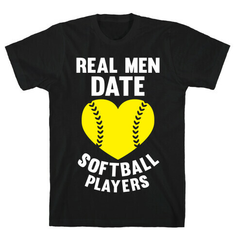 Real Men Date Softball Players T-Shirt