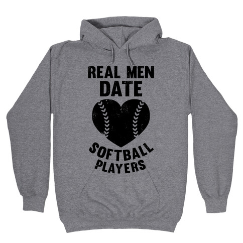 Real Men Date Softball Players Hooded Sweatshirt